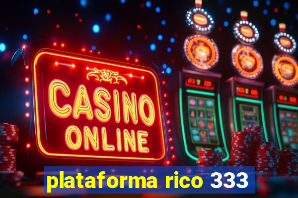 plataforma rico 333